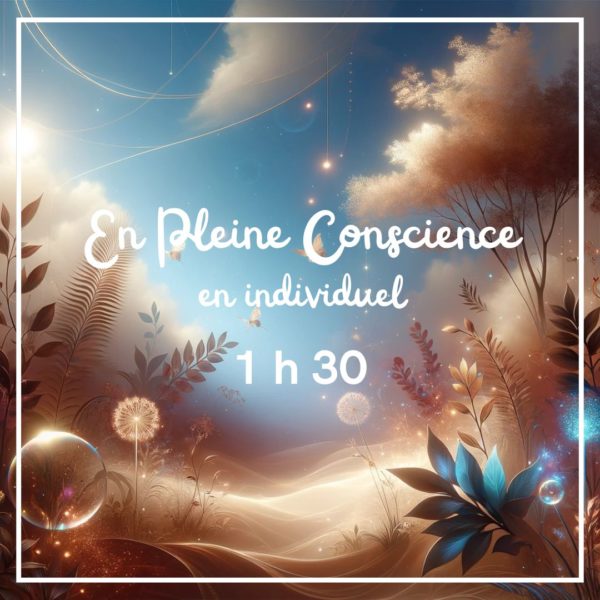 En Pleine Conscience 1 h 30